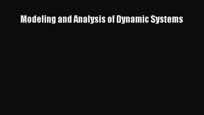 [Read Book] Modeling and Analysis of Dynamic Systems  EBook