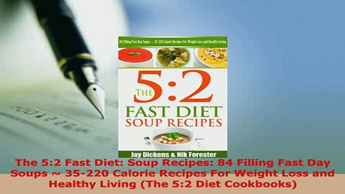 Download  The 52 Fast Diet Soup Recipes 84 Filling Fast Day Soups  35220 Calorie Recipes For Download Full Ebook