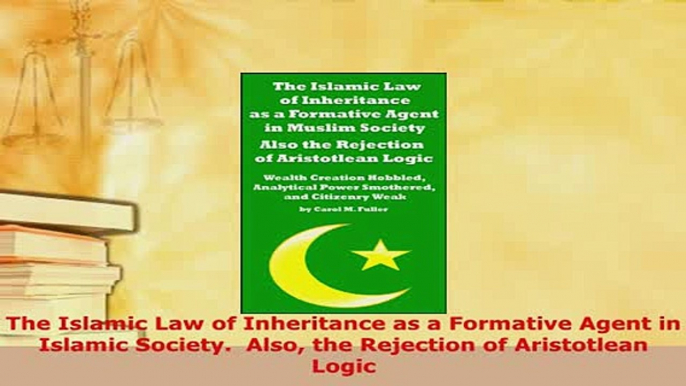 Download  The Islamic Law of Inheritance as a Formative Agent in Islamic Society  Also the  EBook