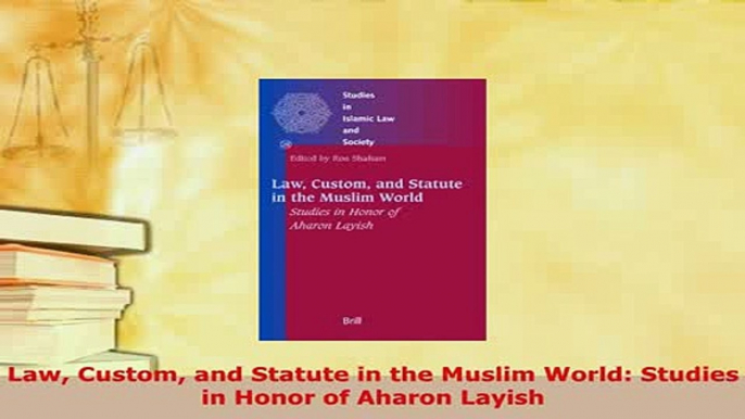 Download  Law Custom and Statute in the Muslim World Studies in Honor of Aharon Layish  Read Online