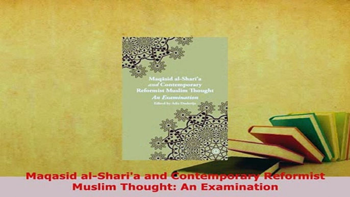 Download  Maqasid alSharia and Contemporary Reformist Muslim Thought An Examination Free Books