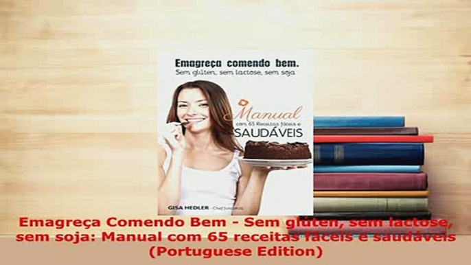 PDF  Emagreça Comendo Bem  Sem glúten sem lactose sem soja Manual com 65 receitas fáceis e Download Online