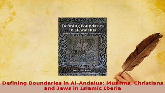 PDF  Defining Boundaries in AlAndalus Muslims Christians and Jews in Islamic Iberia  Read Online