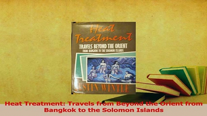 PDF  Heat Treatment Travels from Beyond the Orient from Bangkok to the Solomon Islands Read Online