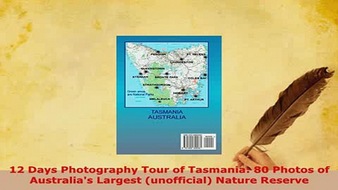 PDF  12 Days Photography Tour of Tasmania 80 Photos of Australias Largest unofficial Nature Download Full Ebook