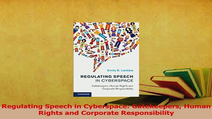 Read  Regulating Speech in Cyberspace Gatekeepers Human Rights and Corporate Responsibility Ebook Free