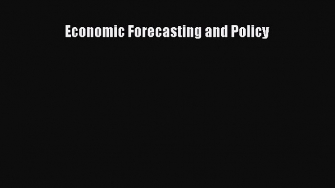 Read Economic Forecasting and Policy Ebook Free