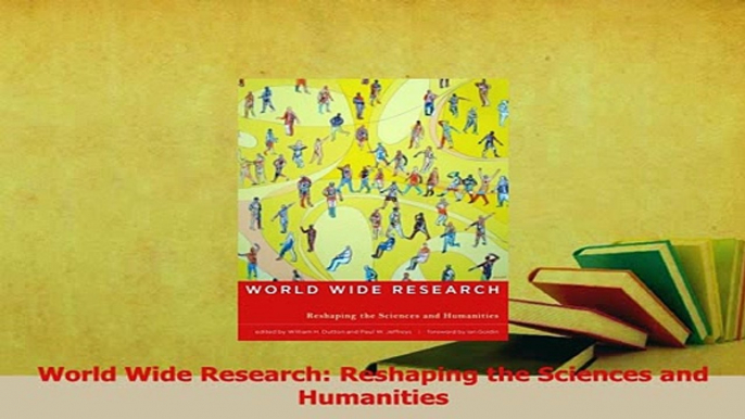 PDF  World Wide Research Reshaping the Sciences and Humanities Read Full Ebook