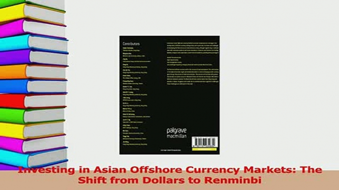 Read  Investing in Asian Offshore Currency Markets The Shift from Dollars to Renminbi Ebook Free