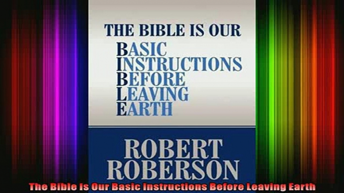 Read  The Bible Is Our Basic Instructions Before Leaving Earth  Full EBook