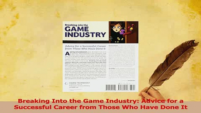 PDF  Breaking Into the Game Industry Advice for a Successful Career from Those Who Have Done Download Online