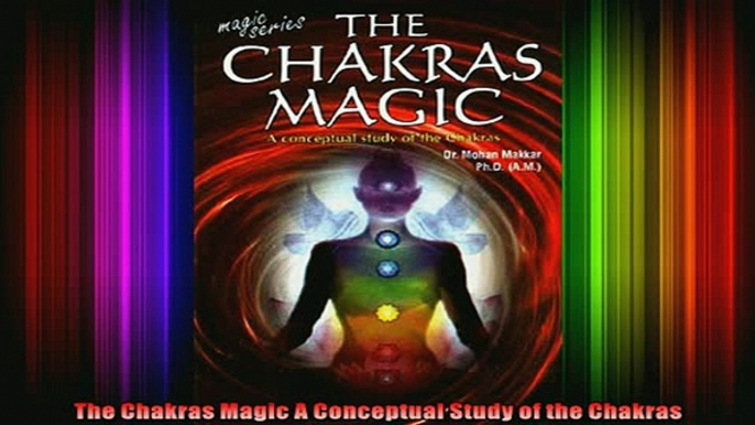 Read  The Chakras Magic A Conceptual Study of the Chakras  Full EBook