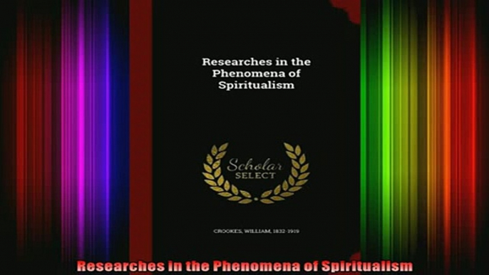 Read  Researches in the Phenomena of Spiritualism  Full EBook