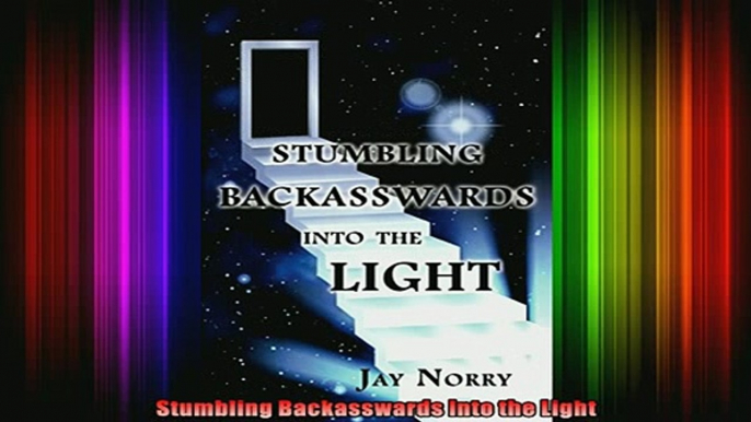 Read  Stumbling Backasswards Into the Light  Full EBook