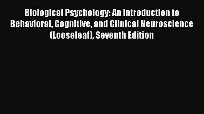 [PDF] Biological Psychology: An Introduction to Behavioral Cognitive and Clinical Neuroscience