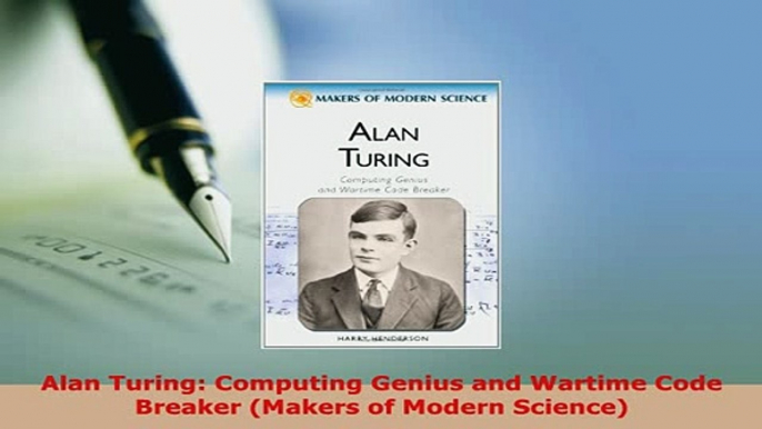 PDF  Alan Turing Computing Genius and Wartime Code Breaker Makers of Modern Science Free Books