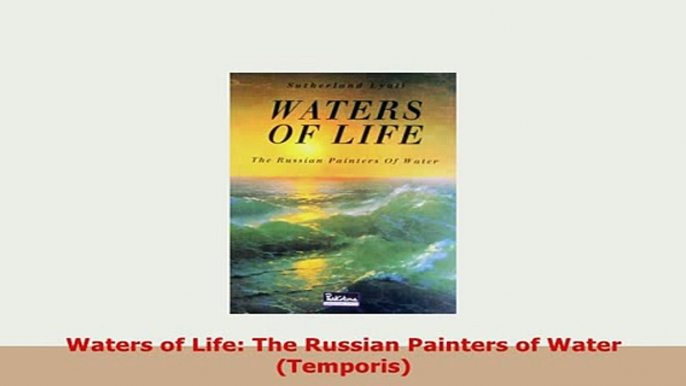 Download  Waters of Life The Russian Painters of Water Temporis Download Online