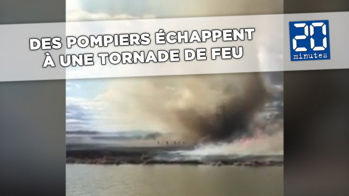 Des pompiers échappent de justesse à une tornade de feu