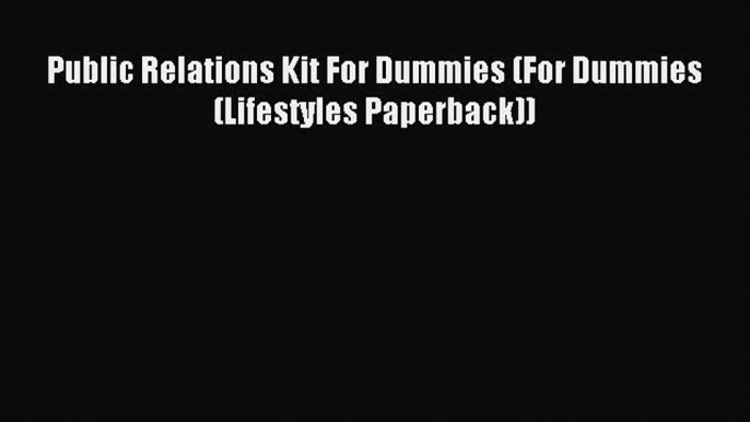 Read Public Relations Kit For Dummies (For Dummies (Lifestyles Paperback)) ebook textbooks