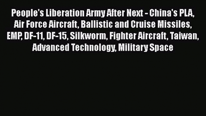 Download People's Liberation Army After Next - China's PLA Air Force Aircraft Ballistic and