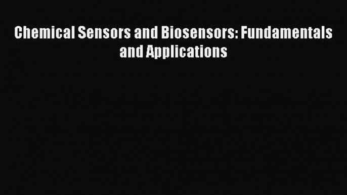 Read Books Chemical Sensors and Biosensors: Fundamentals and Applications E-Book Free