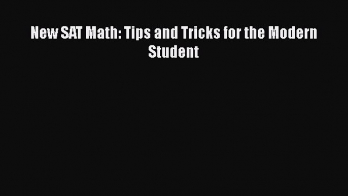 [PDF] New SAT Math: Tips and Tricks for the Modern Student  Read Online