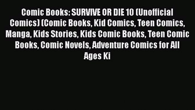 [PDF] Comic Books: SURVIVE OR DIE 10 (Unofficial Comics) (Comic Books Kid Comics Teen Comics