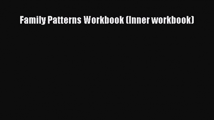 [PDF] Family Patterns Workbook (Inner workbook) E-Book Free