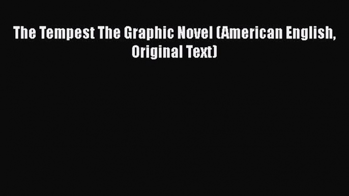 [PDF] The Tempest The Graphic Novel (American English Original Text) [Download] Full Ebook