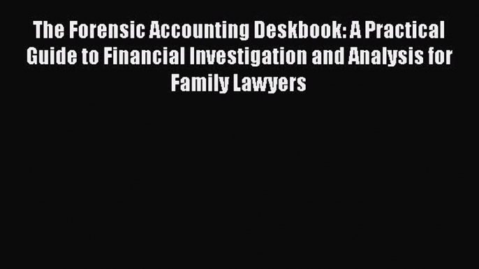 [PDF] The Forensic Accounting Deskbook: A Practical Guide to Financial Investigation and Analysis