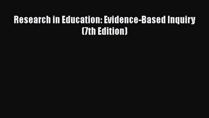 favorite  Research in Education: Evidence-Based Inquiry (7th Edition)