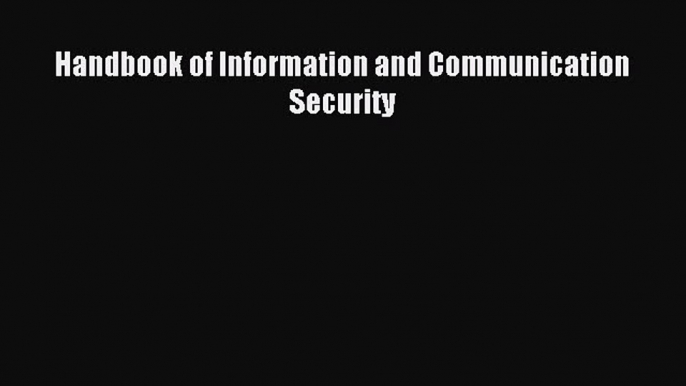 Download Handbook of Information and Communication Security Ebook Online