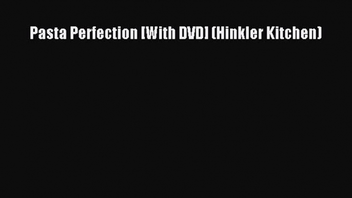 Download Pasta Perfection [With DVD] (Hinkler Kitchen) Ebook Online