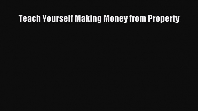 [PDF] Teach Yourself Making Money from Property [Read] Online