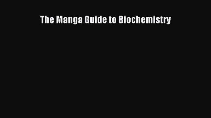 [Download] The Manga Guide to Biochemistry Read Online