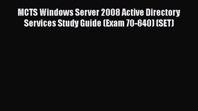 Read MCTS Windows Server 2008 Active Directory Services Study Guide (Exam 70-640) (SET) Ebook