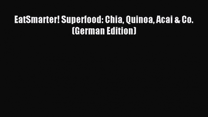 Download EatSmarter! Superfood: Chia Quinoa Acai & Co. (German Edition) PDF Free