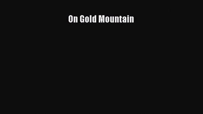 [Read Book] On Gold Mountain  EBook