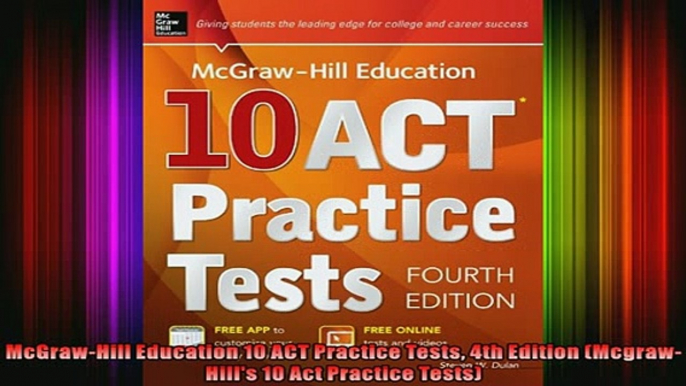 Free Full PDF Downlaod  McGrawHill Education 10 ACT Practice Tests 4th Edition McgrawHills 10 Act Practice Full Free