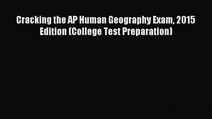 [Read PDF] Cracking the AP Human Geography Exam 2015 Edition (College Test Preparation) Ebook