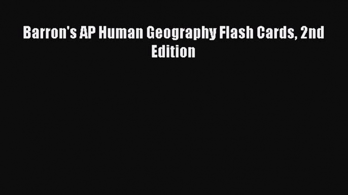 [Read Book] Barron's AP Human Geography Flash Cards 2nd Edition Free PDF