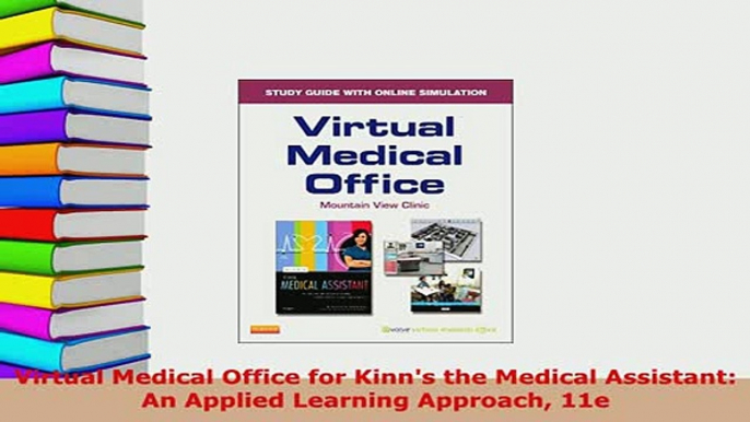 Download  Virtual Medical Office for Kinns the Medical Assistant An Applied Learning Approach 11e PDF Full Ebook