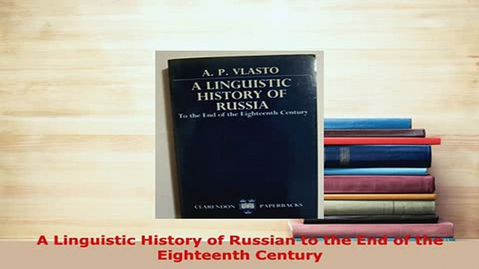 PDF  A Linguistic History of Russian to the End of the Eighteenth Century Download Online