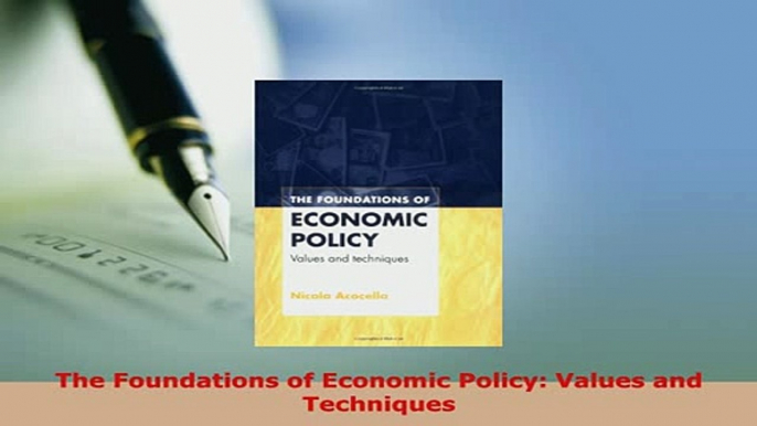 Download  The Foundations of Economic Policy Values and Techniques Download Online