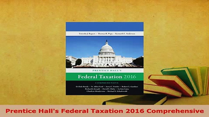 Download  Prentice Halls Federal Taxation 2016 Comprehensive PDF Book Free