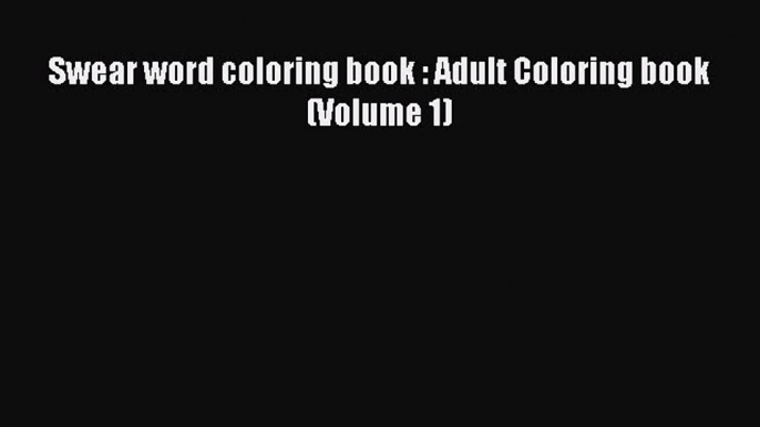 Read Swear word coloring book : Adult Coloring book (Volume 1) Ebook Free