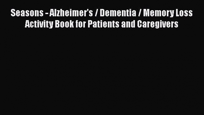 Download Seasons - Alzheimer's / Dementia / Memory Loss Activity Book for Patients and Caregivers