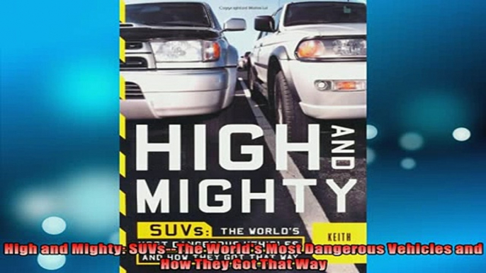 READ book  High and Mighty SUVsThe Worlds Most Dangerous Vehicles and How They Got That Way  BOOK ONLINE