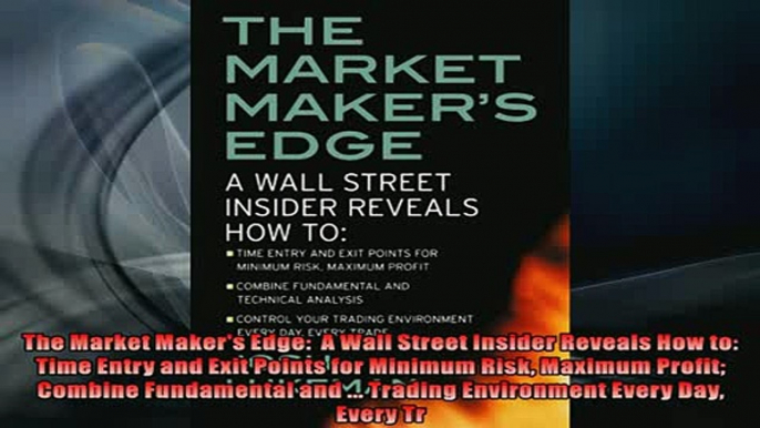 READ book  The Market Makers Edge  A Wall Street Insider Reveals How to  Time Entry and Exit  FREE BOOOK ONLINE