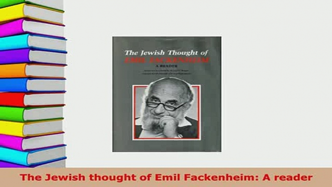 PDF  The Jewish thought of Emil Fackenheim A reader  EBook